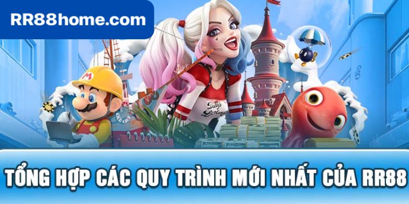 Tổng hợp các quy trình mới nhất của RR88